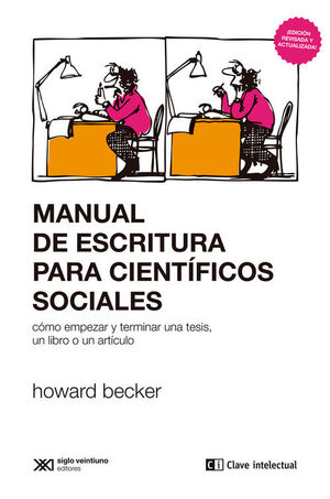 MANUAL DE ESCRITURA PARA CIENTIFICOS SOCIALES.COMO EMPEZAR Y TERMINAR UNA TESIS, UN LIBRO O UN ARTICULO