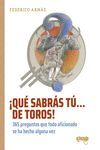 ¡QUÉ SABRÁS TÚ... DE TOROS!