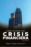 COMO SE GESTA UNA CRISIS FINANCIERA. NOVELA
