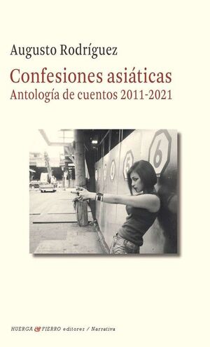 CONFESIONES ASIATICAS (ANTOLOGIA DE CUENTOS 2011-2021)