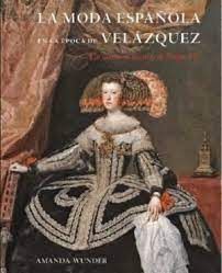 LA MODA ESPAÑOLA EN LA EPOCA DE VELAZQUEZ