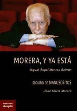 MORERA, Y YA ESTÁ. SEGUIDO DE MANUSCRITOS DE JOSÉ MARÍA MORERA