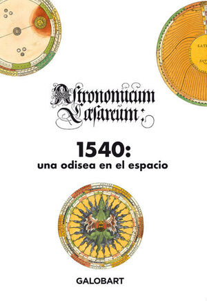 1540: UNA ODISEA EN EL ESPACIO ( ASTRONOMICUM CAESAREUM)