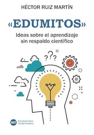 EDUMITOS. IDEAS SOBRE EL APRENDIZAJE SIN RESPALDO CIENTIFICO