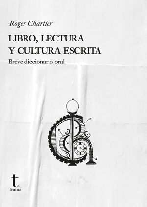 LIBRO, LECTURA Y CULTURA ESCRITA. BREVE DICCIONARIO ORAL