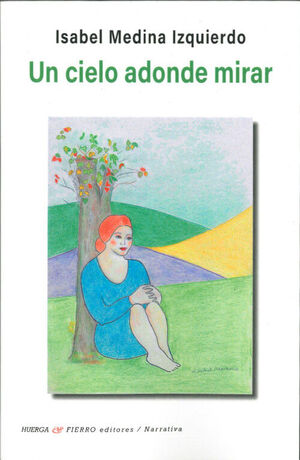 UN CIELO A DONDE MIRAR