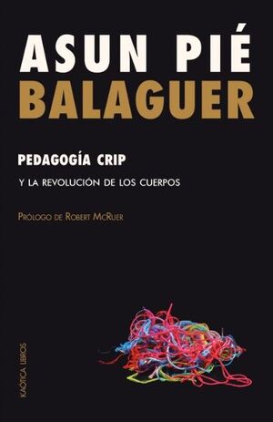 PEDAGOGÍA CRIP Y LA REVOLUCIÓN DE LOS CUERPOS