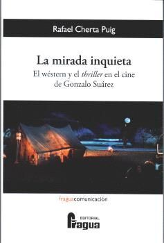 MIRADA INQUIETA, LA . EL WESTERN Y EL THRILLER EN EL CINE DE GONZAL