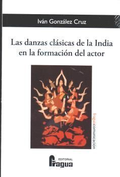 DANZAS CLÁSICAS DE LA INDIA EN LA FORMACIÓN DEL ACTOR, LAS