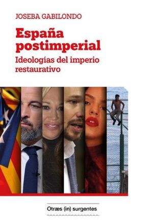 ESPAÑA POSTIMPERIAL. IDEOLOGÍAS DEL IMPERIO RESTAURATIVO