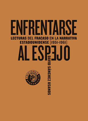 ENFRENTARSE AL ESPEJO. LECTURAS DEL FRACASO EN LA NARRATIVA ESTADOUNIDENSE (1951-1961)