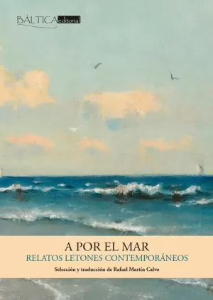 A POR EL MAR. RELATOS LETONES CONTEMPORÁNEOS