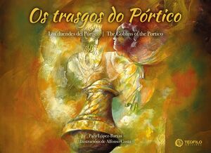 OS TRASGOS DO PÓRTICO /LOS DUENDES DEL PÓRTICO /THE GOBLINS OF THE PORTICO