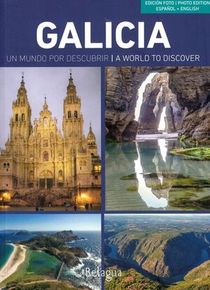 GALICIA. UN MUNDO POR DESCUBRIR/ A WORLD TO DISCOVER