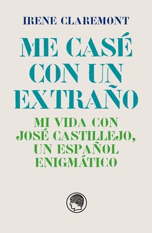 ME CASE CON UN EXTRAÑO. MI VIDA CON JOSE CASTILLEJO, UN ESPAÑOL ENIGMATICO