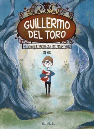 GUILLERMO DEL TORO: EL NIÑO QUE PACTO CON LOS MONSTRUOS