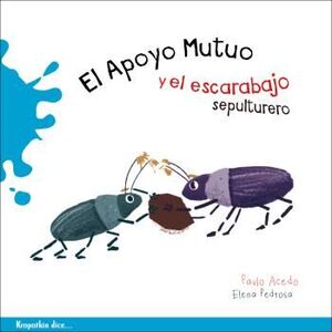 EL APOYO MUTUO Y EL ESCARABAJO SEPULTURERO (SERIE KROPOTKIN DICE)