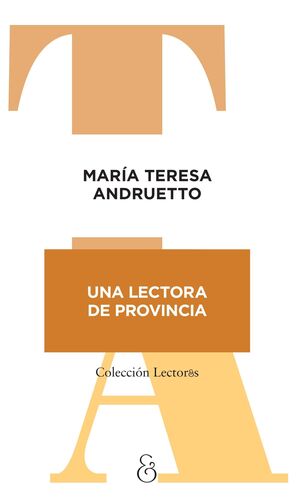 UNA LECTORA DE PROVINCIA  (MARÍA TERESA ANDRUETTO)