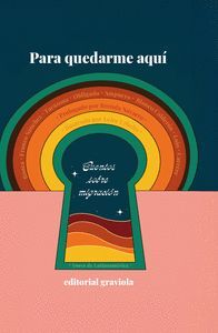 PARA QUEDARME AQUÍ. CUENTOS SOBRE MIGRACIÓN