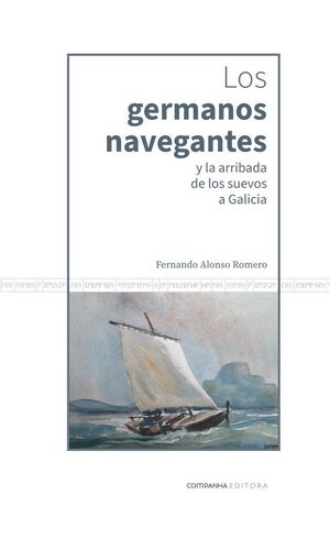 LOS GERMANOS NAVEGANTES Y LA ARRIBADA DE LOS SUEVOS A GALICIA