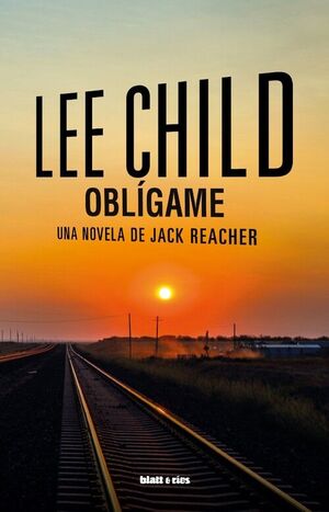 OBLÍGAME.UNA NOVELA DE JACK REACHER