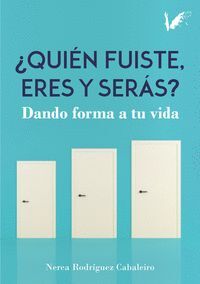 QUIÉN FUISTE, ERES Y SERÁS