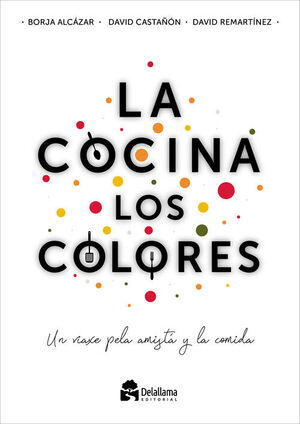 LA COCINA LOS COLORES. UN VIAXE PELA AMISTÁ Y LA COMIDA