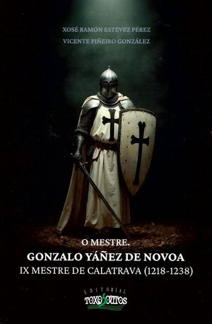 O MESTRE. GONZALO YÁÑEZ DE NOVOA.IX MESTRE DE CALATRAVA(1218-1238)
