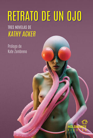 RETRATO DE UN OJO (TRES NOVELAS DE KATHY ACKER)