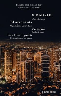 PREMIOS JOSÉ HIERRO 2024. X MADRID!. EL ARGONAUTA. UN PIGAZO. GRAN HOTEL IGNACIA
