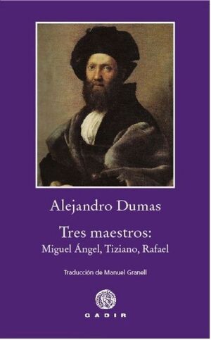 TRES MAESTROS MIGUEL ÁNGEL , TIZIANO , RAFAEL