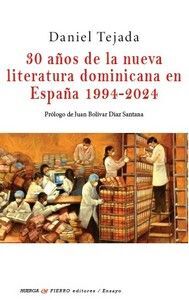 30 AÑOS DE LA NUEVA LITERATURA DOMINICANA EN ESPAÑA 1994-2024
