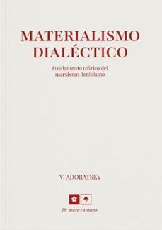 MATERIALISMO DIALÉCTICO: FUNDAMENTO TEÓRICO DEL MARXISMO-LENINSMO