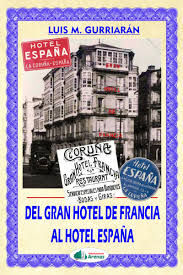 DEL GRAN HOTEL DE FRANCIA AL HOTEL ESPAÑA