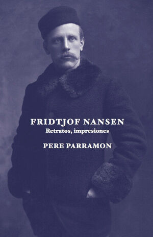 FRIDTJOF NANSEN. RETRATOS, IMPRESIONES