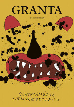 GRANTA EN ESPAÑOL #26. CENTROAMERICA, LAS LINEAS DE SUS MANOS