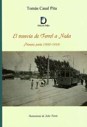 EL TRANVÍA DE FERROL A NEDA.PRIMERA PARTE (1890-1939)