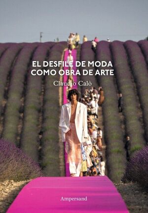 EL DESFILE DE MODA COMO OBRA DE ARTE