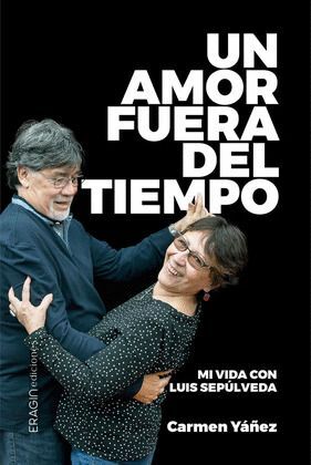 UN AMOR FUERA DEL TIEMPO. MI VIDA CON LUIS SEPÚLVEDA
