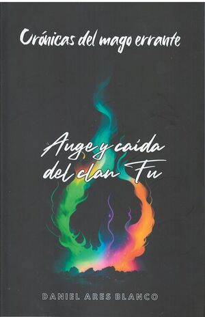CRÓNICAS DEL MAGO ERRANTE II AUGE Y CAÍDA DEL CLAN FU