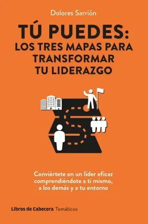 TU PUEDES: LOS TRES MAPAS PARA TRANSFORMAR TU LIDERAZGO