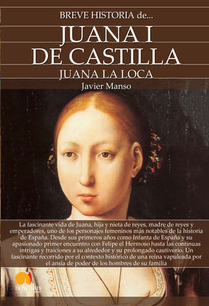 BREVE HISTORIA DE... JUANA I DE CASTILLA