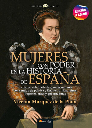 MUJERES CON PODER EN LA HISTORIA DE ESPAÑA N. E. COLOR