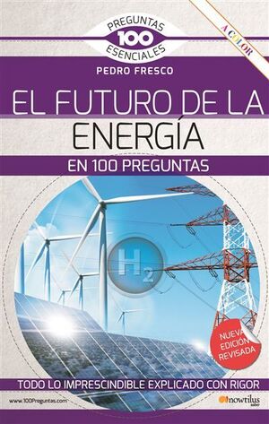 EL FUTURO DE LA ENERGÍA EN 100 PREGUNTAS. N.E. REVISADA Y A COLOR