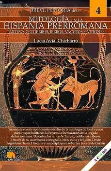 BREVE HISTORIA DE LA MITOLOGÍA EN LA HISPANIA PRERROMANA. TARTESO, CELTÍBEROS, ÍBEROS, VACCEOS Y VETONES