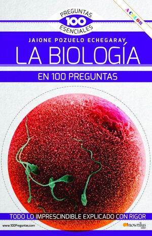 LA BIOLOGÍA EN 100 PREGUNTAS NUEVA EDICIÓN COLOR