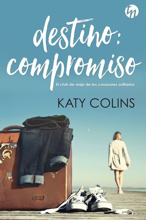 DESTINO: COMPROMISO.EL CLUB DE VIAJE DE LOS CORAZONES SOLITARIOS