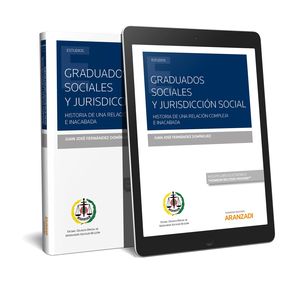 GRADUADOS SOCIALES Y JURISDICCIÓN SOCIAL, HISTORIA DE UNA RELACIÓN COMPLEJA E INACABADA