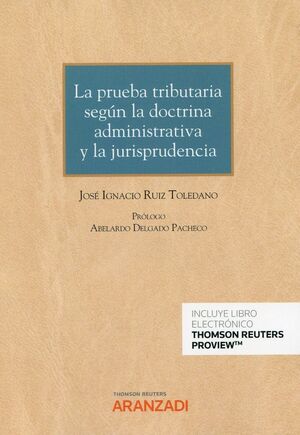 PRUEBA TRIBUTARIA SEGUN LA DOCTRINA ADMINISTRATIVA Y LA JUR