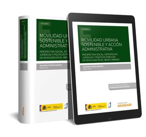 MOVILIDAD URBANA SOSTENIBLE Y ACCIÓN ADMINISTRATIVA, PERSPECTIVA SOCIAL, ESTRATEGIAS JURIDICAS Y POLITICAS PUBLICAS DE MOVILIDAD EN EL MEDIO URBANO